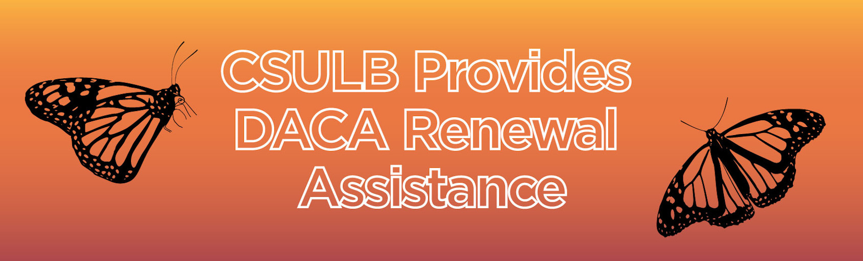 CSULB Provides DACA Renewal Assistance Banner