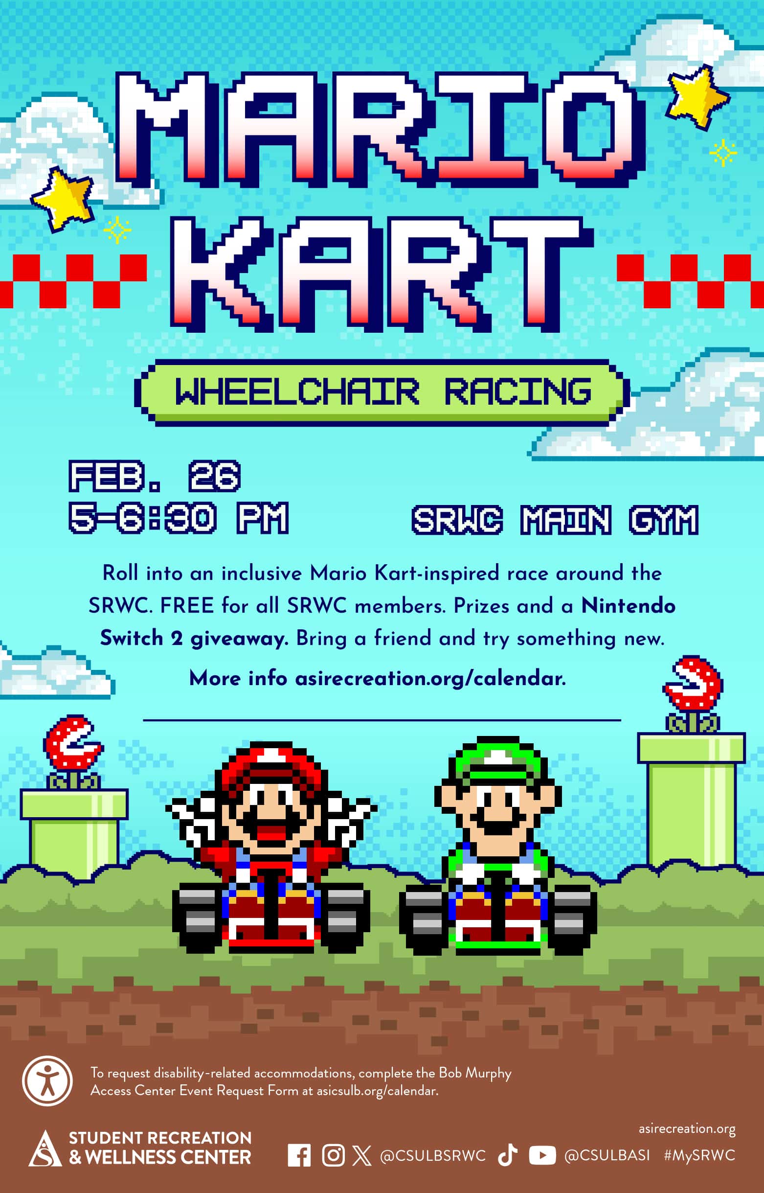Mario Kart Wheelchair Racing
Feb. 26
5 to 6:30 p.m. 
SRWC Main Gym
