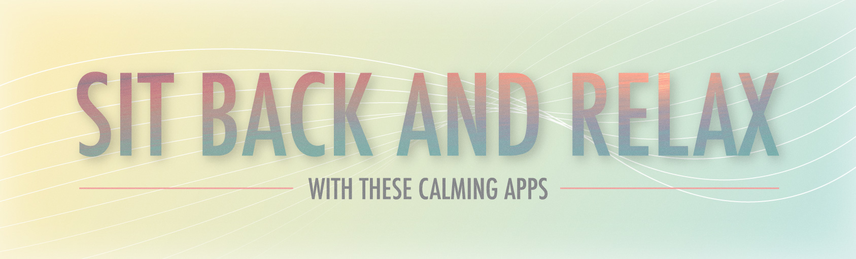 Sit back and Relax with these Calming Apps