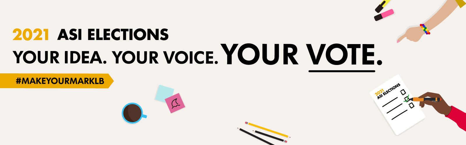 Graphic: 2021 ASI Elections; YOUR IDEA. YOUR VOICE. YOUR VOTE. #MAKEYOURMARKLB