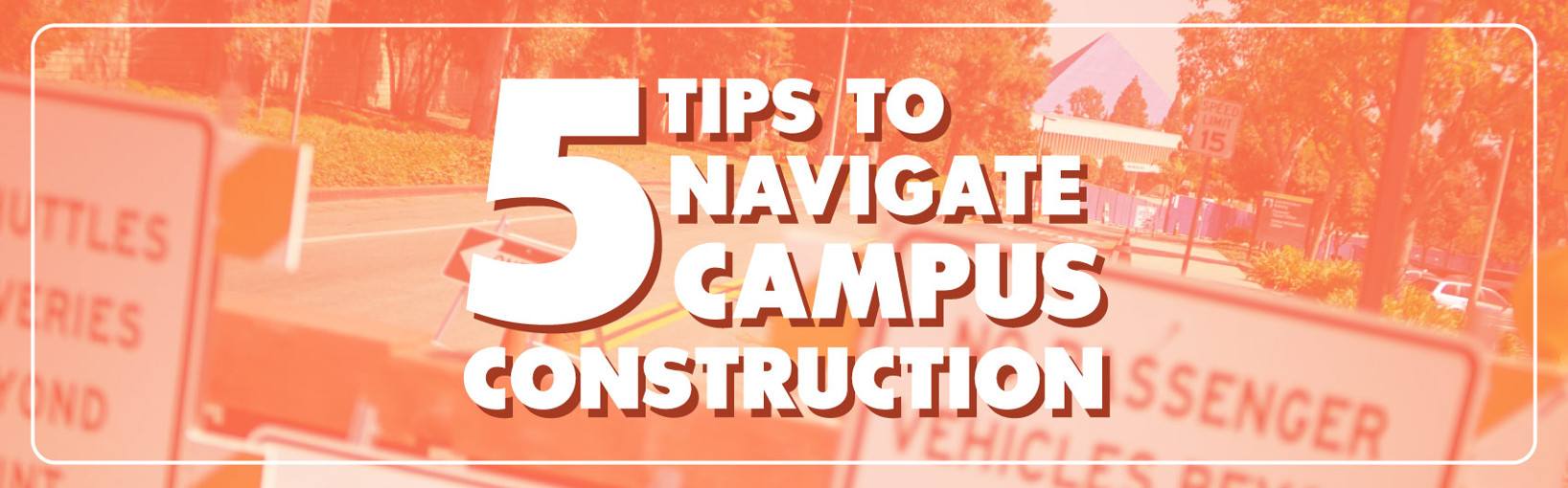 5 Tips for Navigating Campus Construction banner