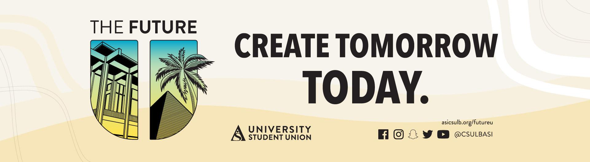 The Future U, Create Tomorrow, Today